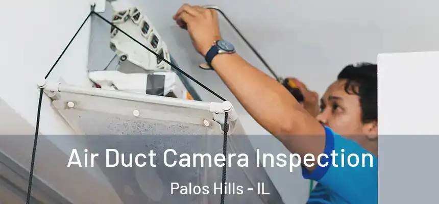  Air Duct Camera Inspection Palos Hills - IL