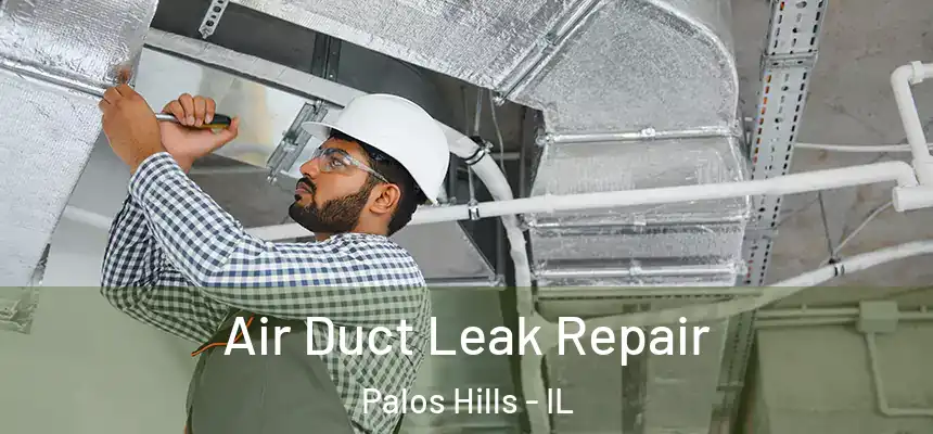  Air Duct Leak Repair Palos Hills - IL