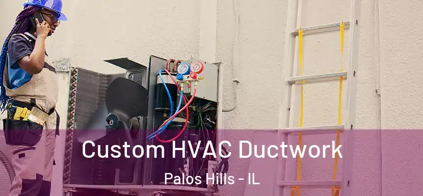  Custom HVAC Ductwork Palos Hills - IL