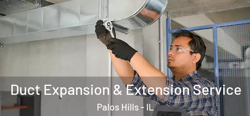  Duct Expansion & Extension Service Palos Hills - IL