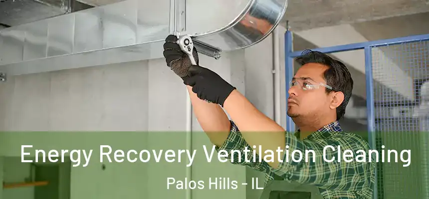 Energy Recovery Ventilation Cleaning Palos Hills - IL
