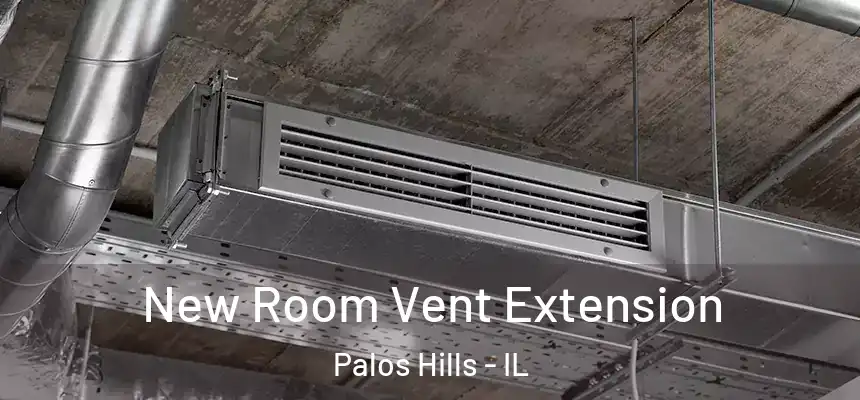  New Room Vent Extension Palos Hills - IL