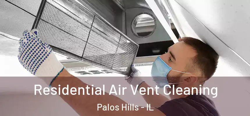  Residential Air Vent Cleaning Palos Hills - IL