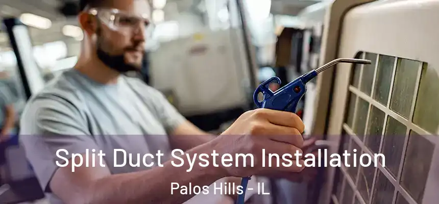  Split Duct System Installation Palos Hills - IL